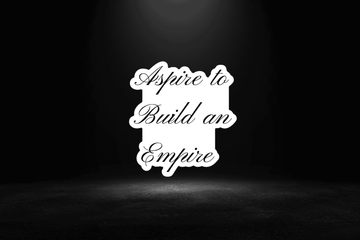 "Aspire to Build an Empire" Sticker