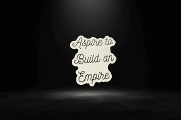 "Aspire to Build an Empire" Sticker