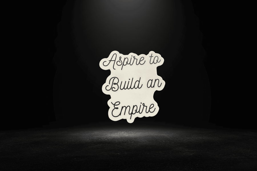 "Aspire to Build an Empire" Sticker